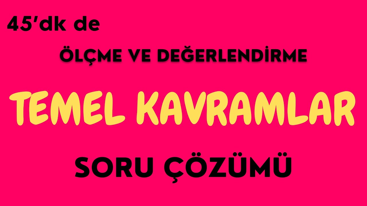 2022 ÖLÇME ve DEĞERLENDİRME-SORU ÇÖZÜMÜ(Temel Kavramlar)