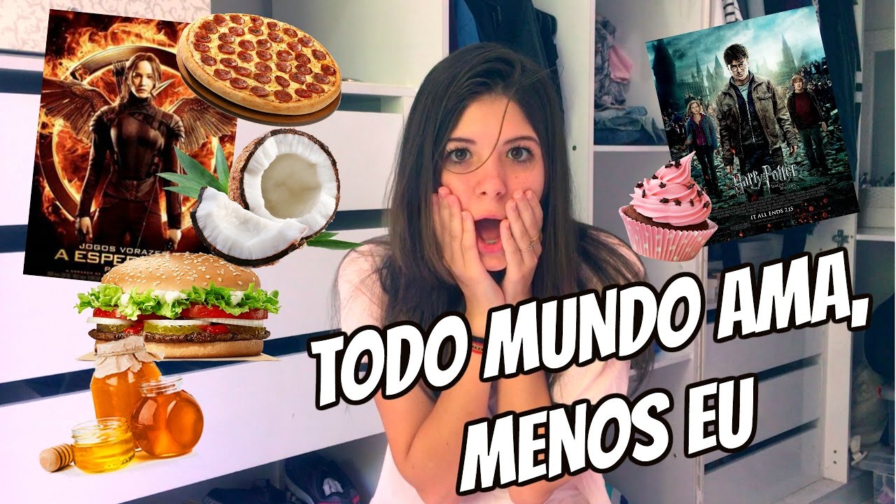 COISAS QUE TODO MUNDO AMA E EU NÃO!!