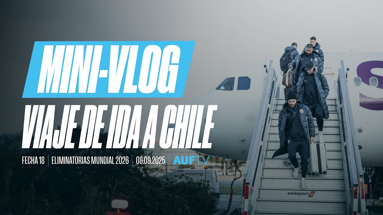 MINI-VLOG | El viaje de la Selección Uruguaya a Chile | Eliminatorias Sudamericanas | #AUFTV