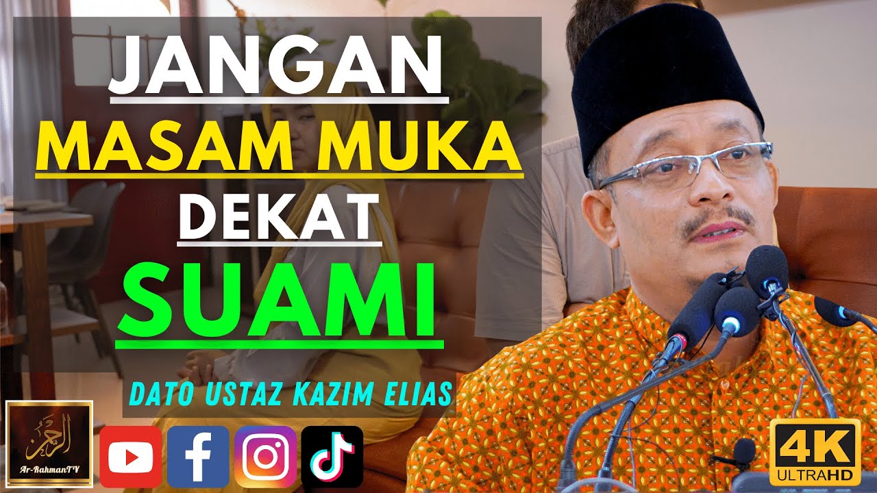 Dato Ustaz Kazim Elias - JANGAN MASAM MUKA DEKAT SUAMI