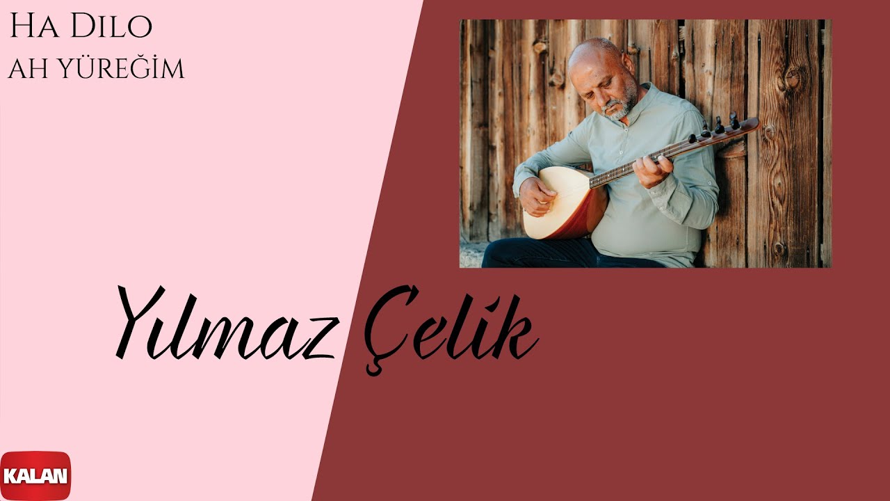 Yılmaz Çelik -  Ha Dilo I Trijda © 2022 Kalan Müzik