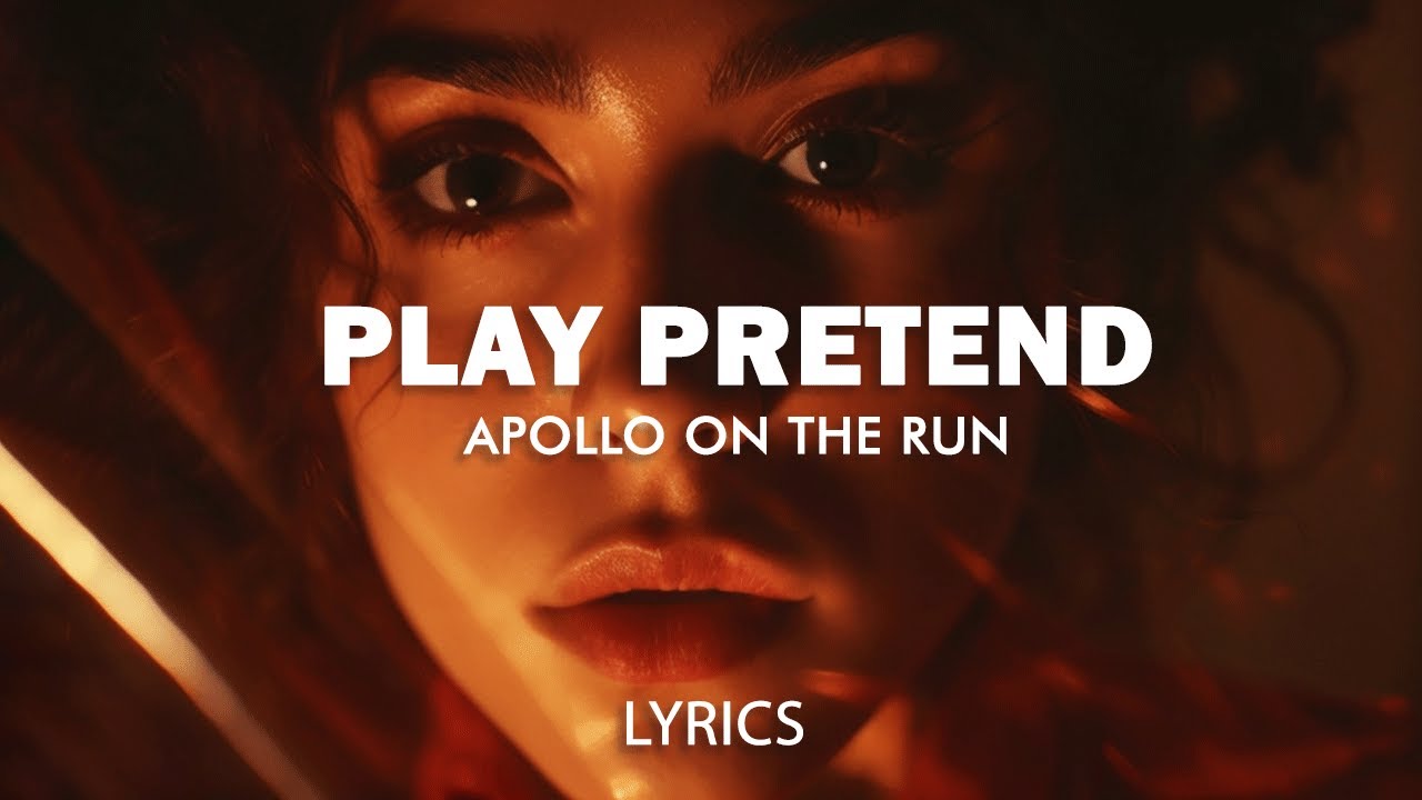 Apollo On The Run - Play Pretend (Lyrics)