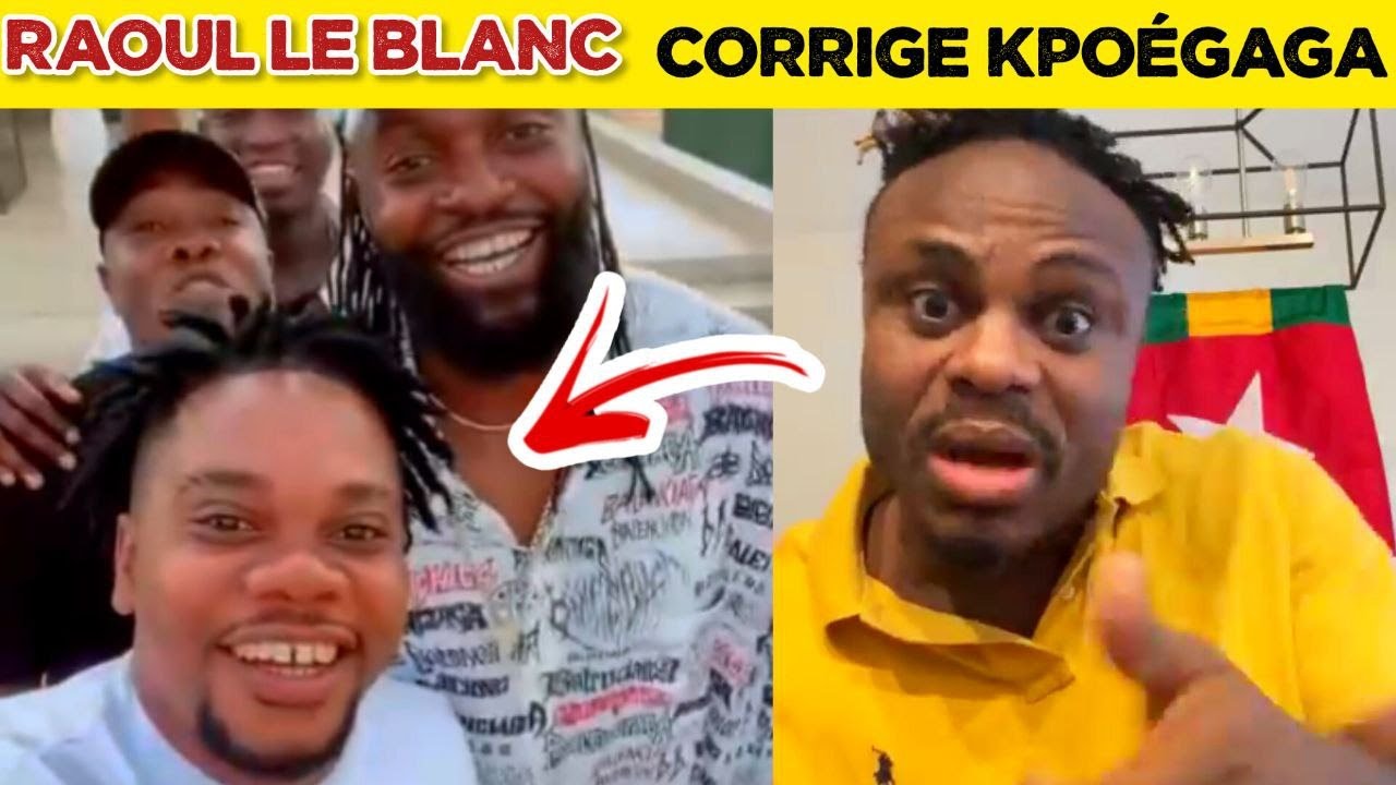 🚨RAOUL LE BLANC CORRIGE KPOÉGAGA