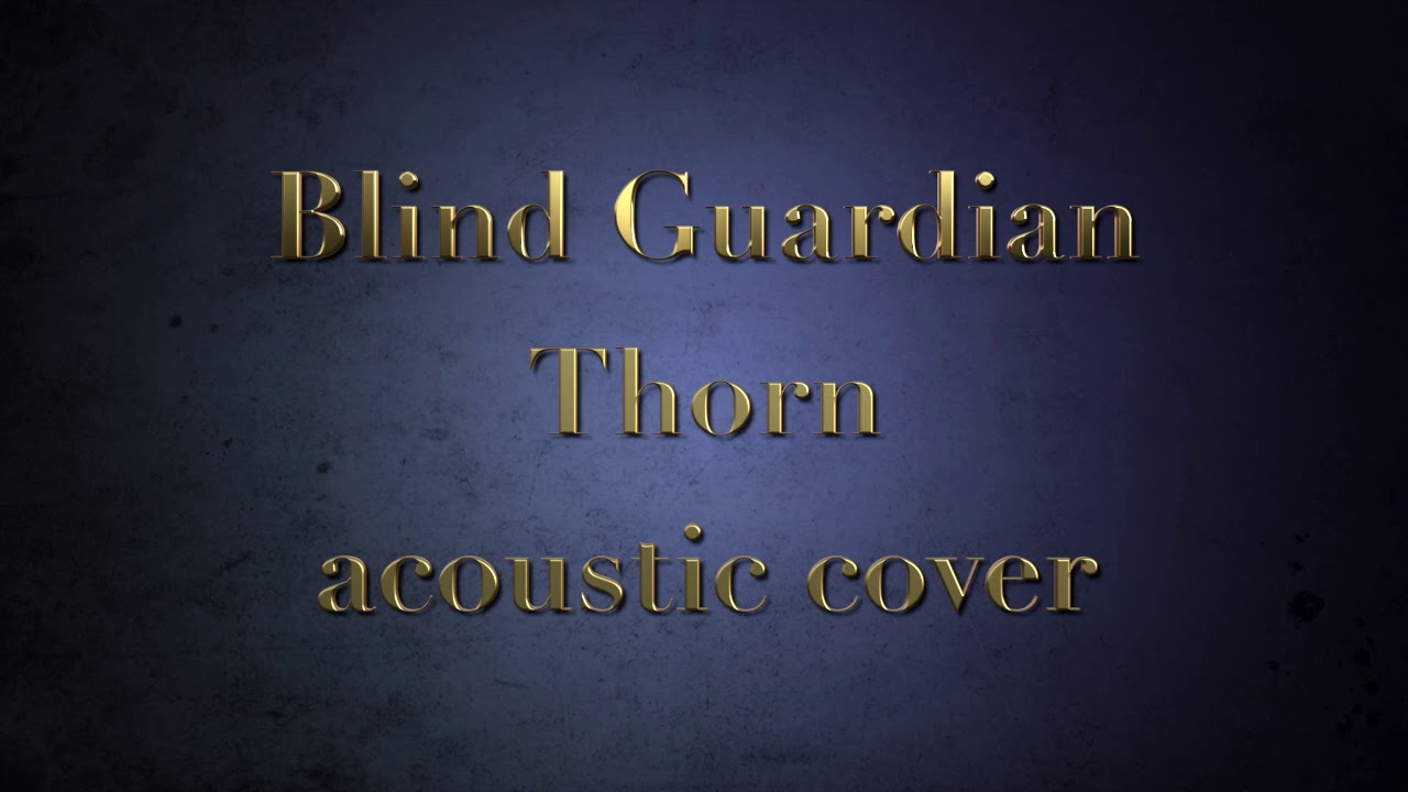 Blind Guardian's - Thorn acoustic cover
