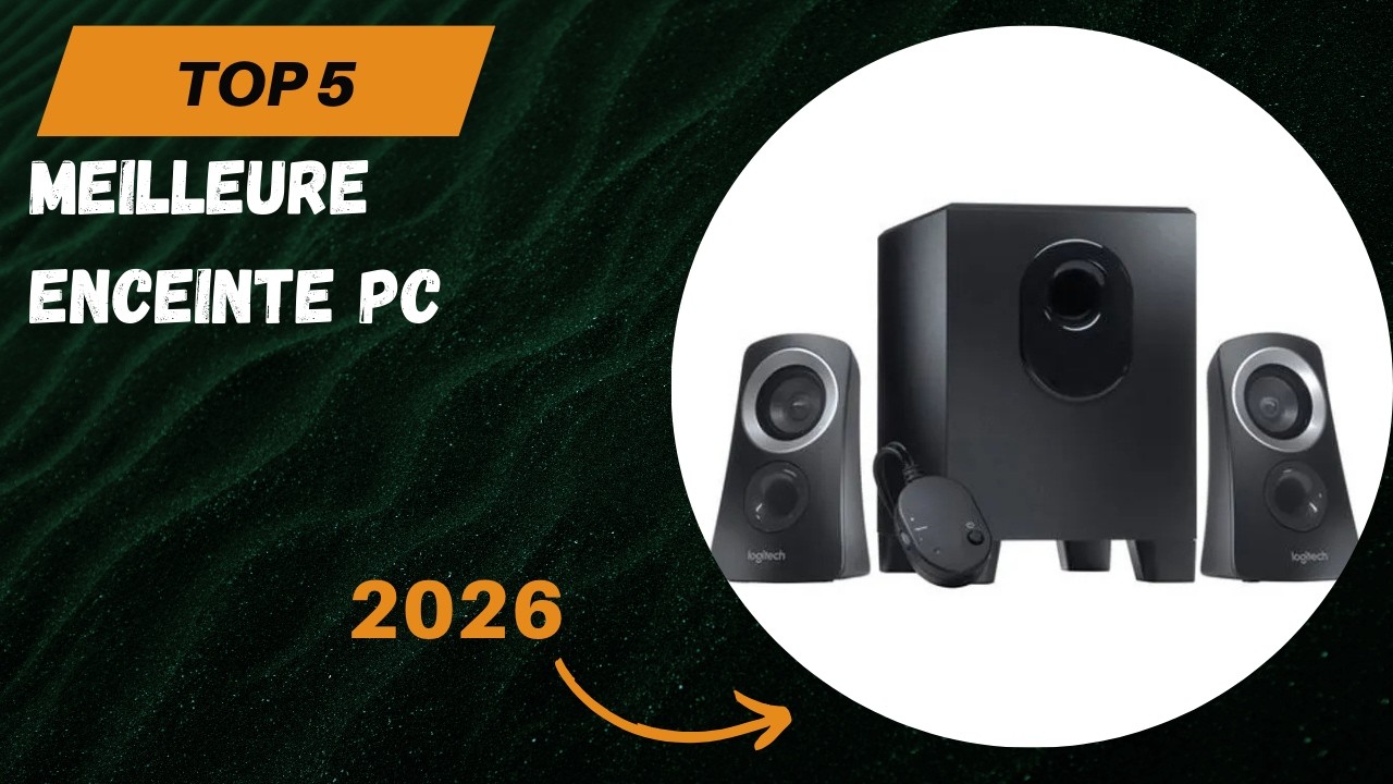TOP 5 Meilleure Enceinte PC 2026 - Les Enceinte PC Mod&egrave;les