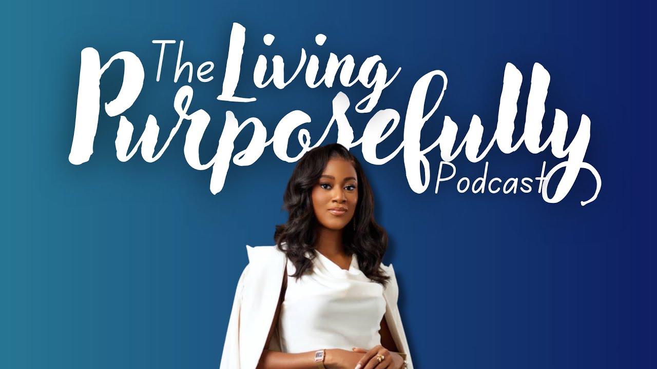 Welcome to The Living Purposefully Podcast | It&rsquo;s Time to Live On Purpose