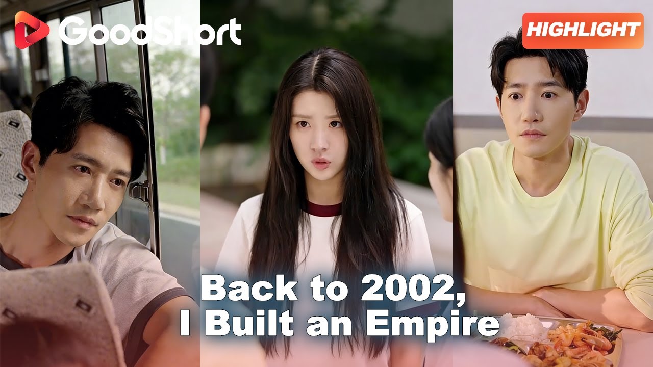 Back to 2002, I Built an Empire💔 Past-life genius, new empire, two girls fight for heart!&mdash;GoodShort
