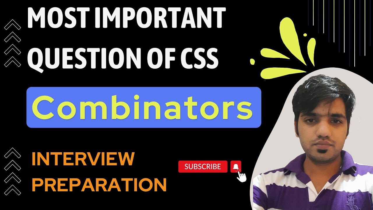 Highly Asked Question of CSS in Interview - Combinators