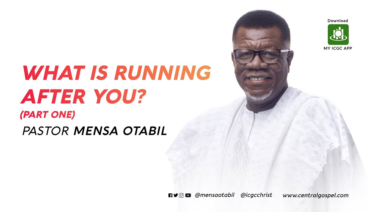 What Is Running After You - Pt.1  ||  A Message By Pastor Mensa Otabil