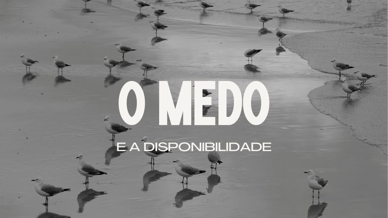 O medo e a disponibilidade