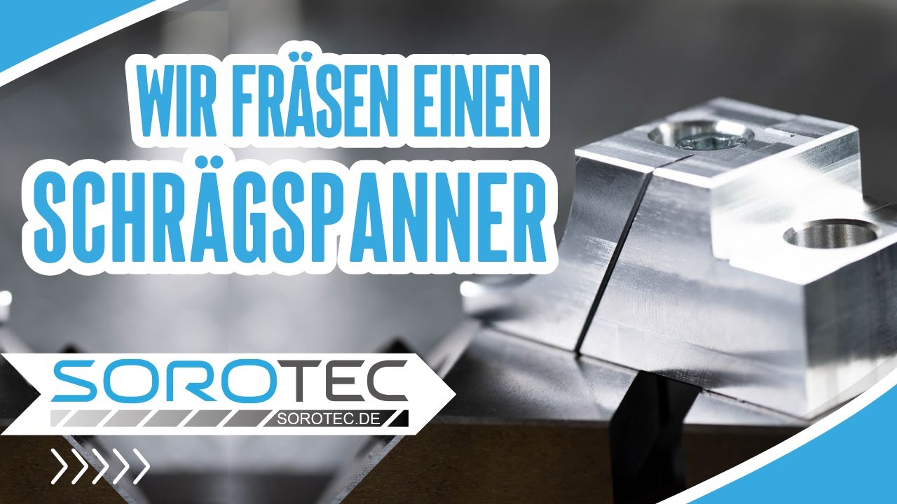 Schraegspanner / Mehrseitige Bearbeitung || Sorotec || Portalfräsen & CNC-Zubehör