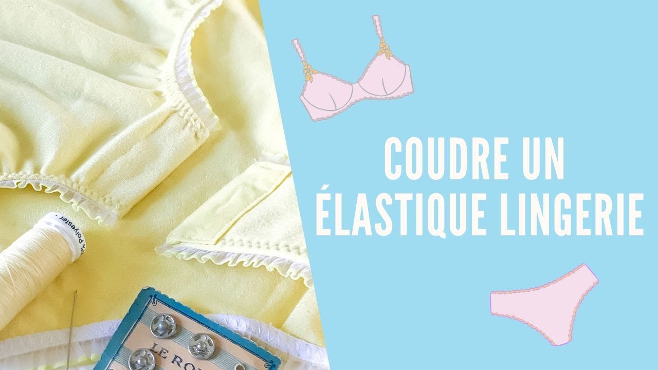 Comment coudre un élastique lingerie ?