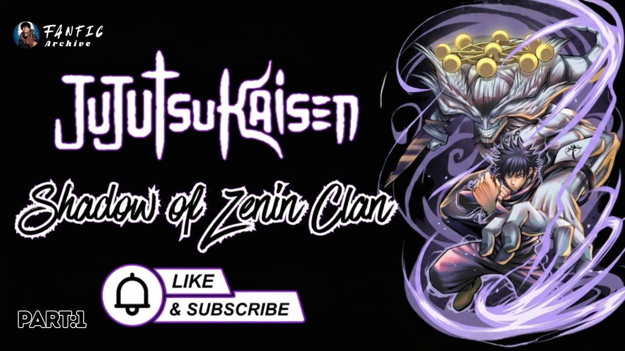 1 | Jujutsu Kaisen: Shadow of Zenin Clan | jjk Fanfic | Zenin Clan | Part : 1