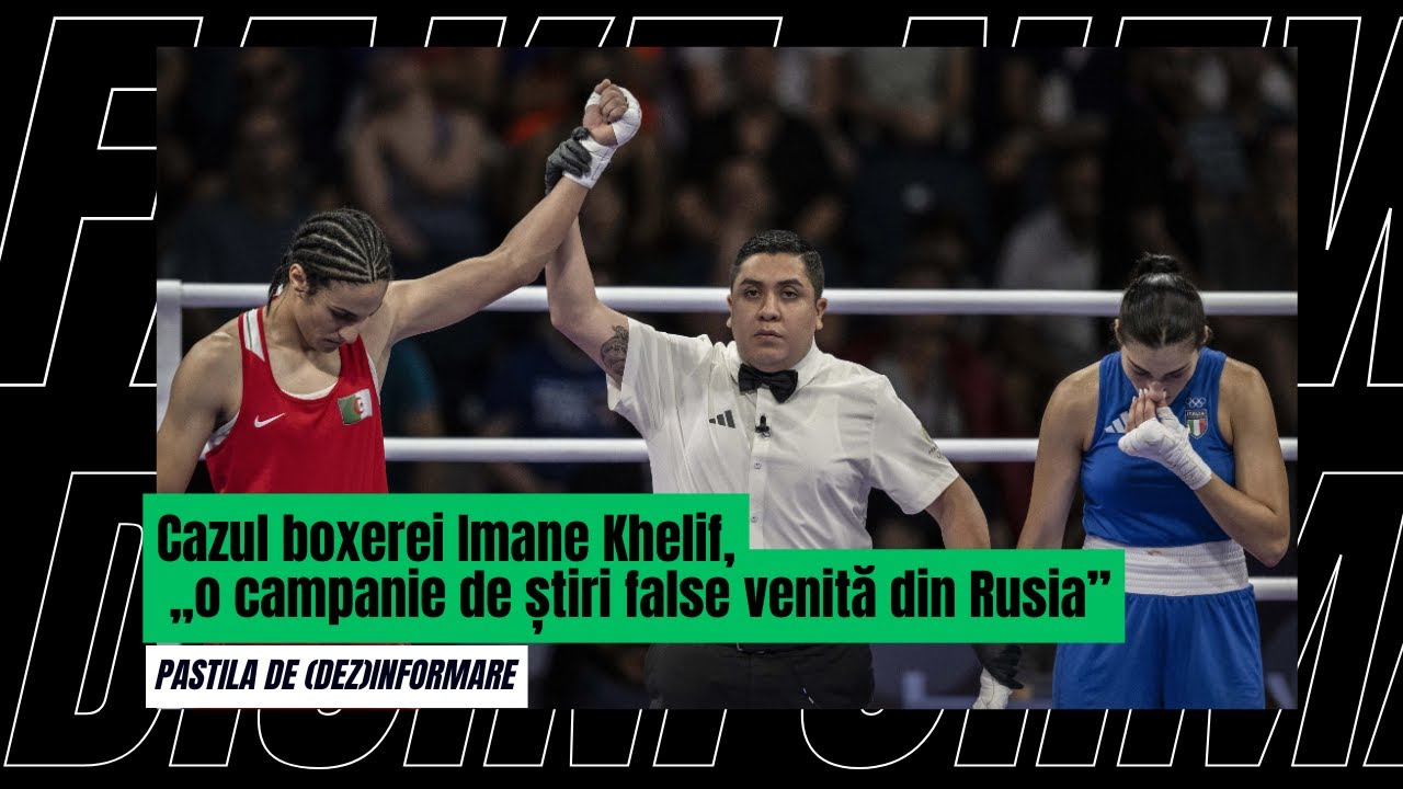 Cazul boxerei Imane Khelif, „o campanie de știri false venită din Rusia”