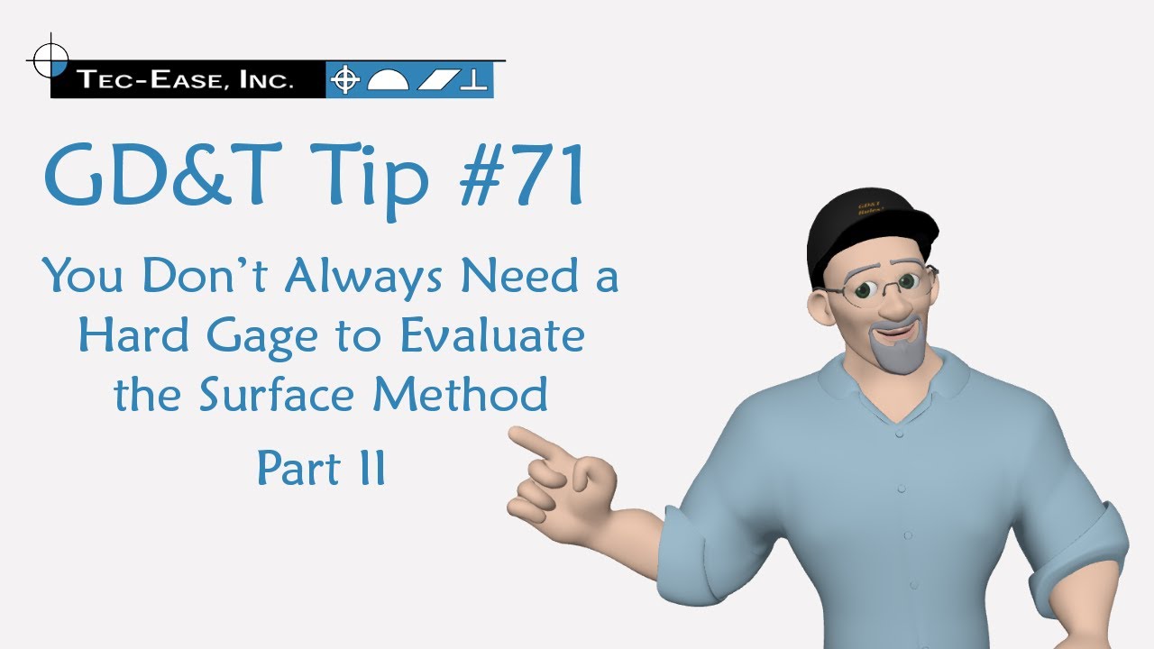 Tec-Ease GD&T Tip #71 -  You Don’t Always Need a Hard Gage to Evaluate the Surface Method – Part II