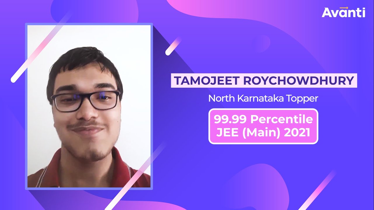 Avanti North Karnataka JEE Main 2021 Topper - Tamojeet RoyChowdhury (99.99 Percentile)