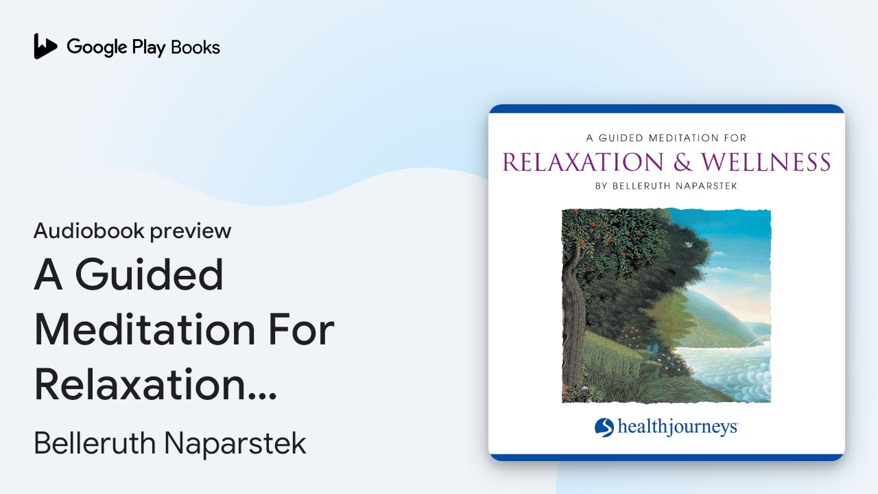 A Guided Meditation For Relaxation & Wellness by Belleruth Naparstek &middot; Audiobook preview