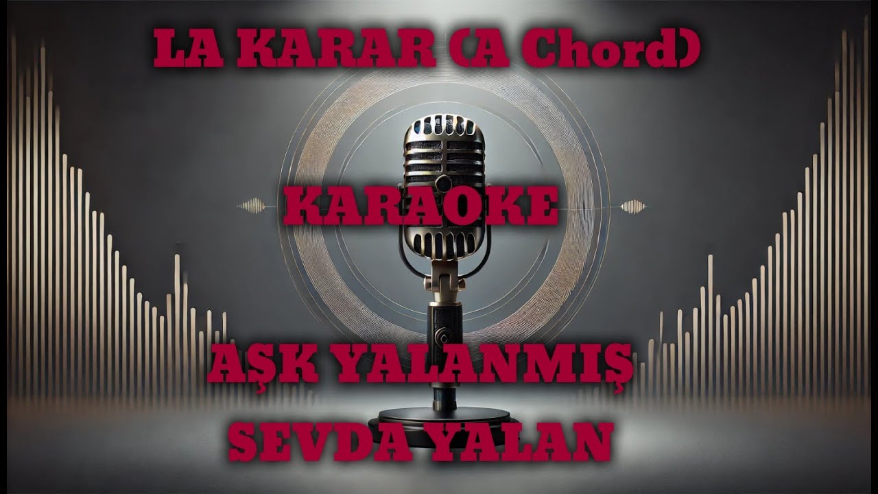 AŞK YALANMIŞ SEVDA YALAN ''LA Karar (A Chord) '' KARAOKE