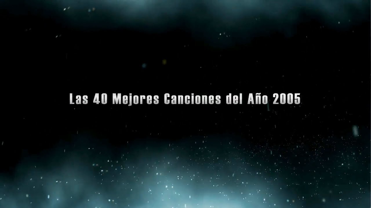 Las 40 Mejores Canciones del Año 2005 / The Best Songs Of 2005
