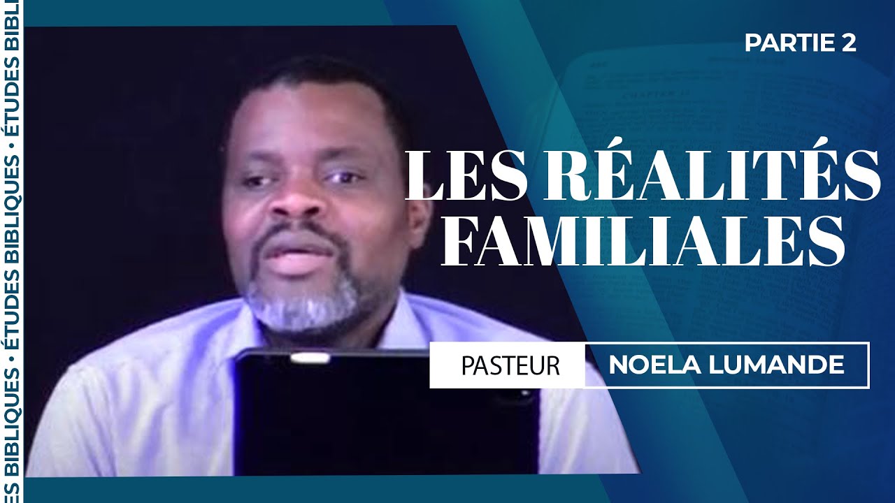 LES RÉALITÉS FAMILIALES (2) | PASTEUR NOELA LUMANDE