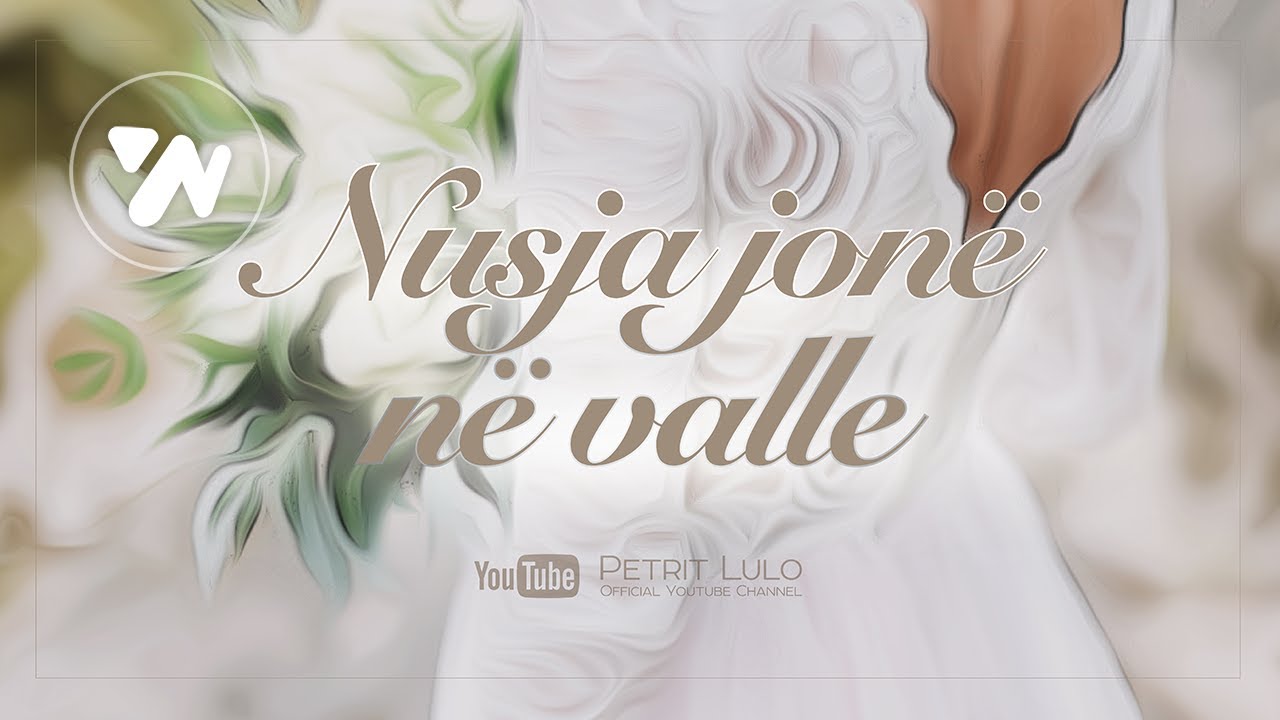 Petrit Lulo - Nusja jone ne valle (Official Video)