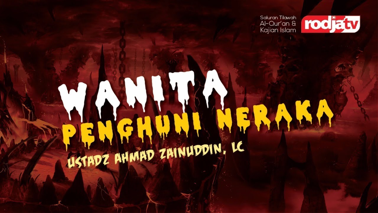 Ceramah Agama Islam: Wanita Penghuni Neraka (Ustadz Ahmad Zainuddin, Lc.)