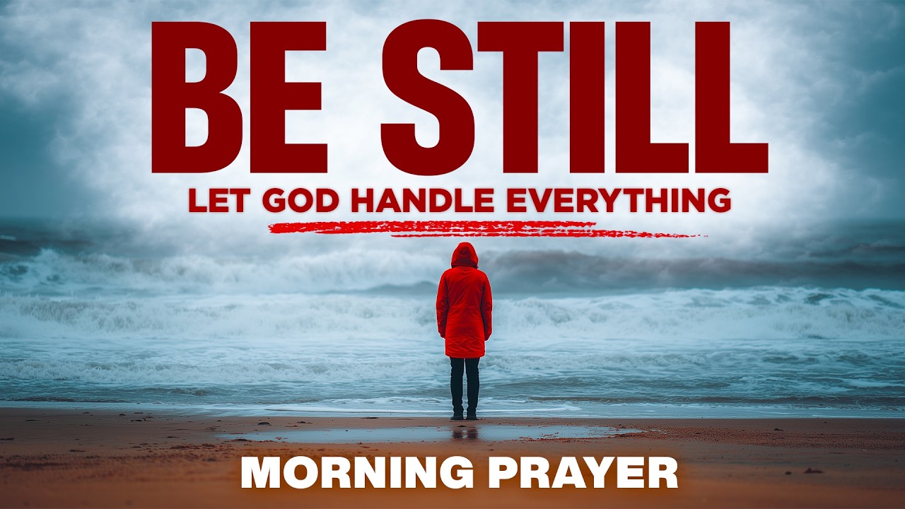 God, Help Me to Be Still and Know That You Are God | A Blessed Morning Prayer