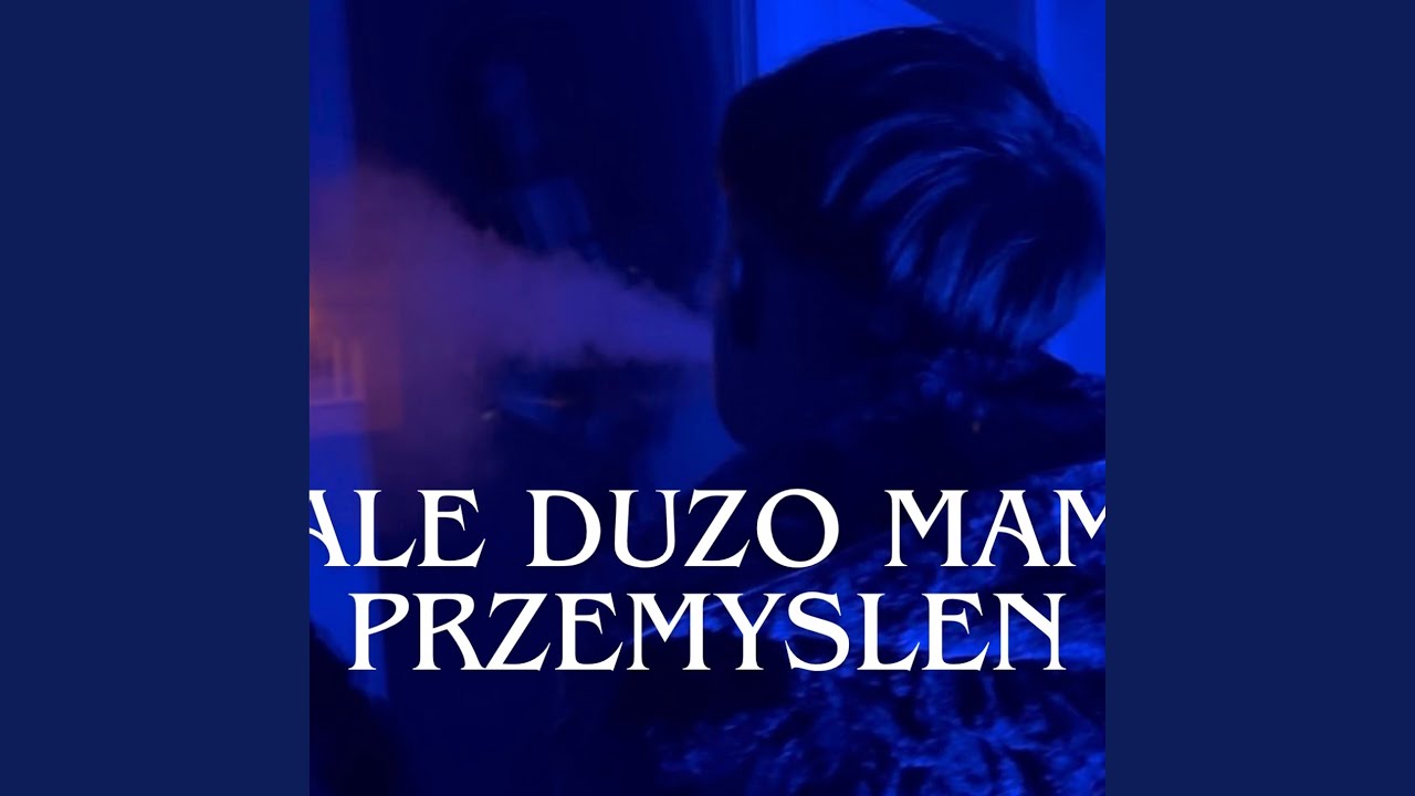 ALE DUŻO MAM PRZEMYŚLEŃ