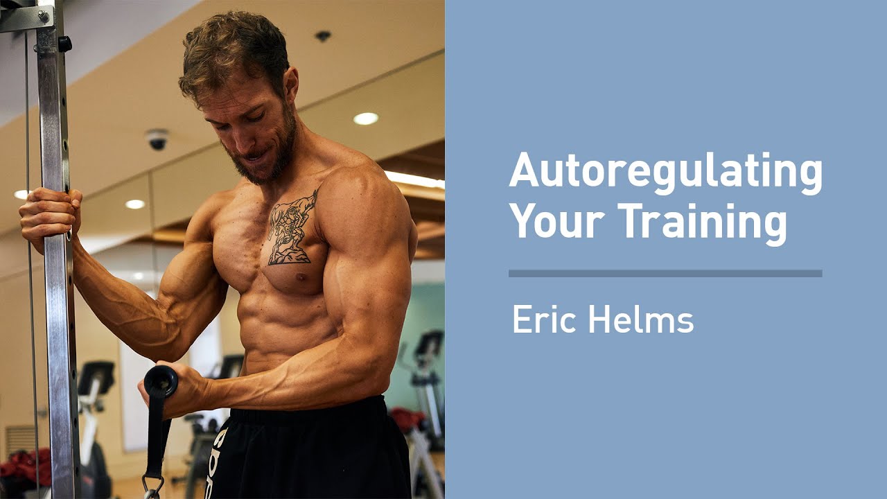Eric Helms on the Science of Autoregulating Your Training