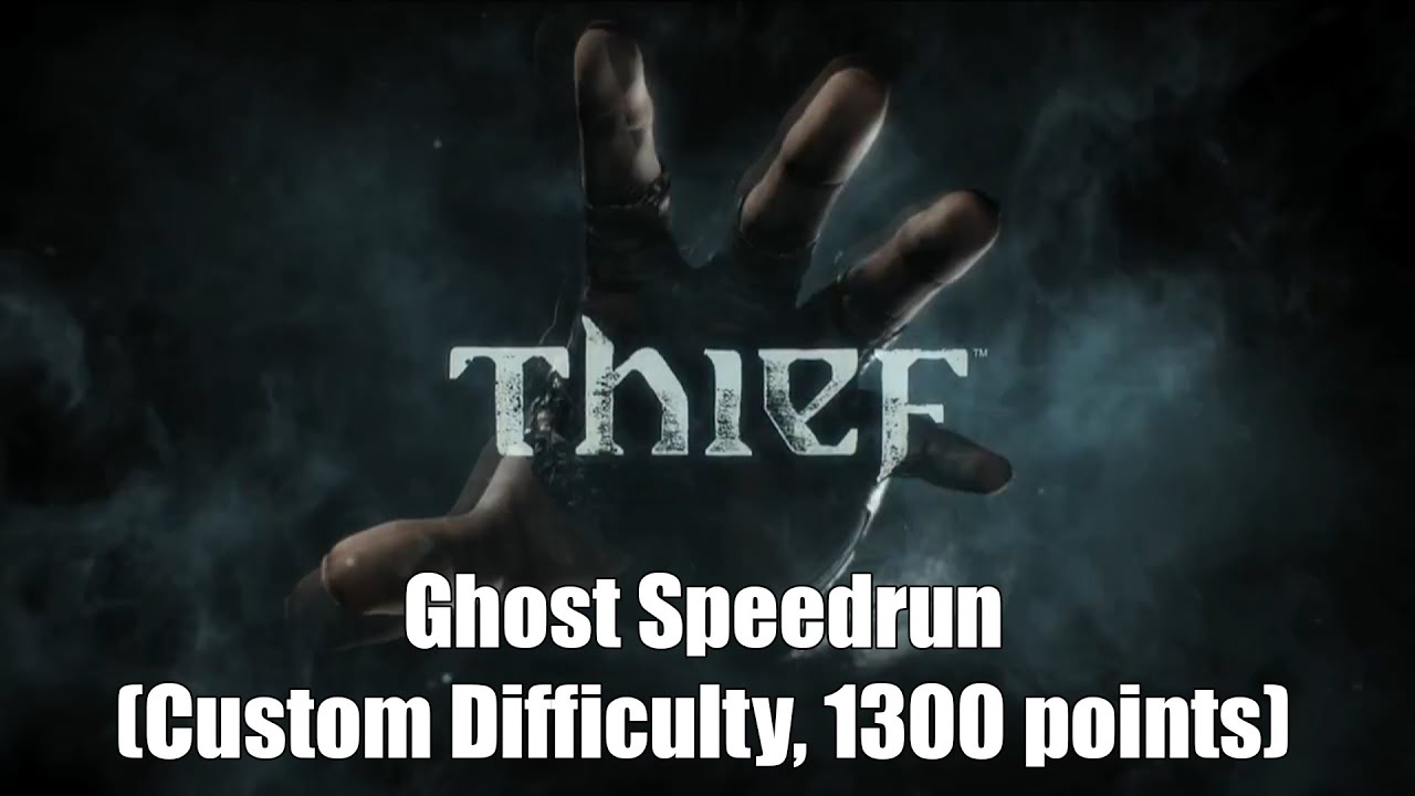 Thief (2014) Ghost Speedrun (Custom, 1300 points)