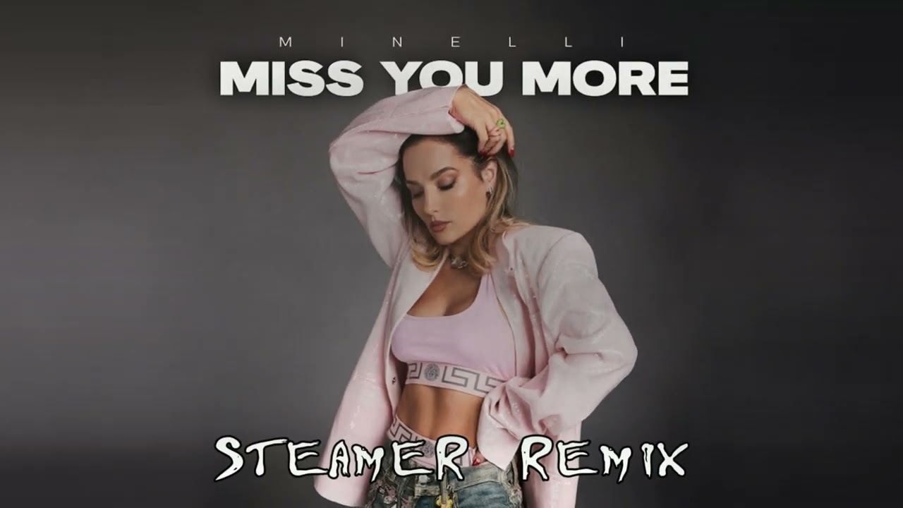 Minelli - Miss You More (SteameR Remix)