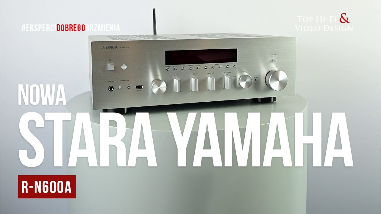 Yamaha R-N600A, czyli stara nowa Yamaha | prezentacja Top Hi-Fi & Video Design