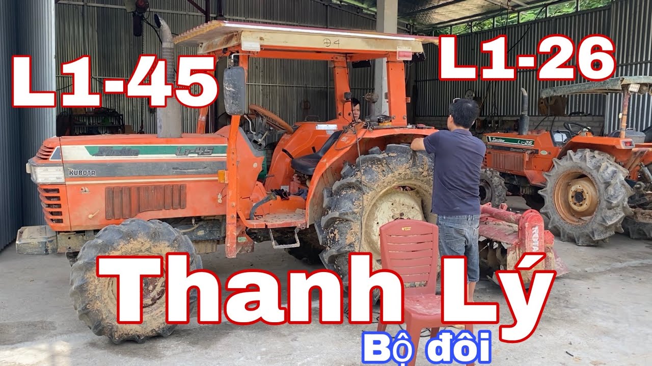 Bán thanh lý bộ đôi kubota L1-45 và L1-26 máy cực kỳ chất 