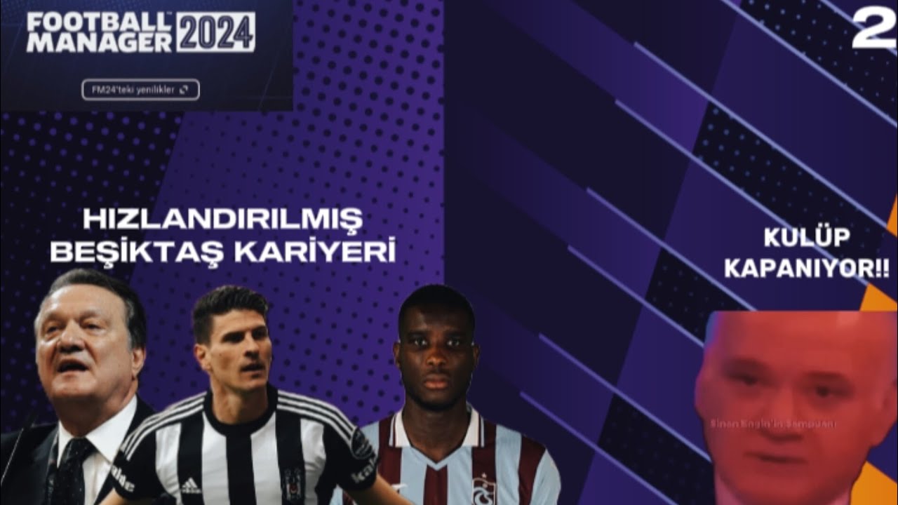 HIZLANDIRILMIŞ BEŞİKTAŞ KARİYERİ 2 | FOOTBALL MANAGER 2024
