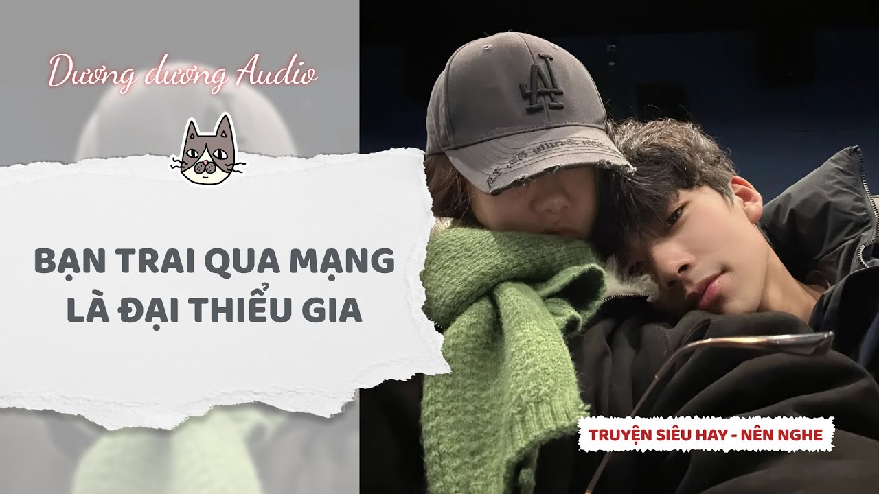 Truyện Audio | Bạn trai qua mạng là đại thiếu gia - Dương Dương Audio 