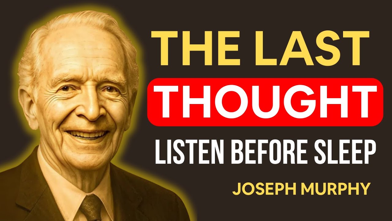 Your LAST THOUGHT Before SLEEP Will CHANGE Your LIFE | Joseph Murphy Method