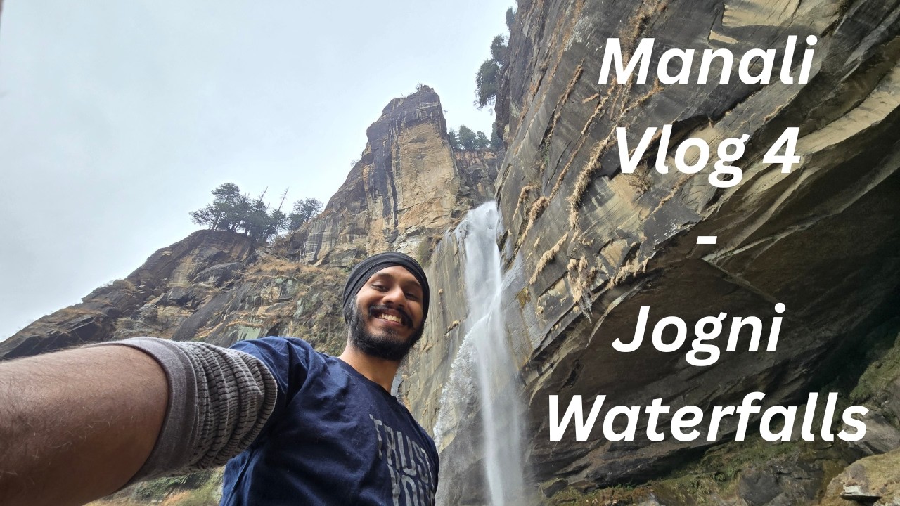 Manali Dairies | Vlog - 4 | Jogni Waterfalls