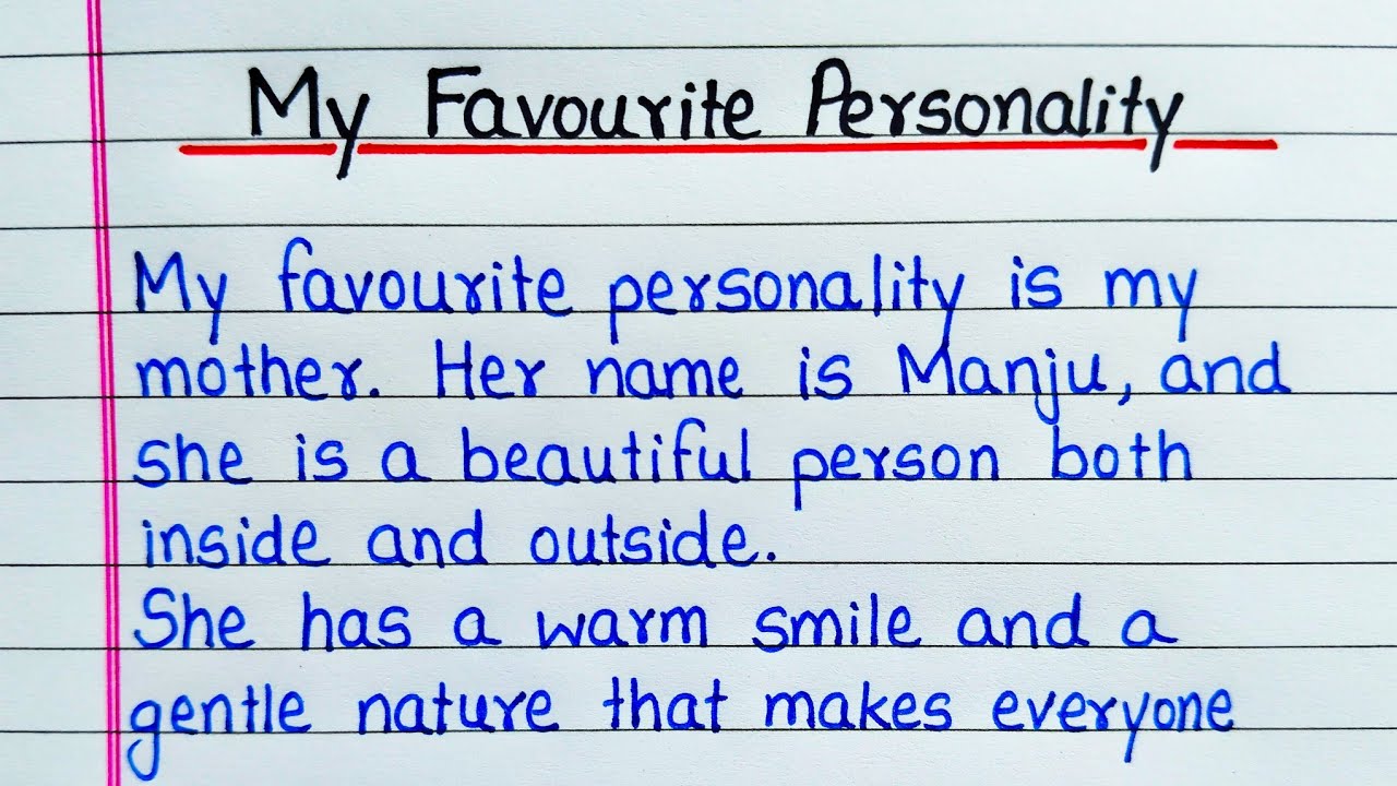 My favourite personality essay writing | Essay on My favourite personality My mother 