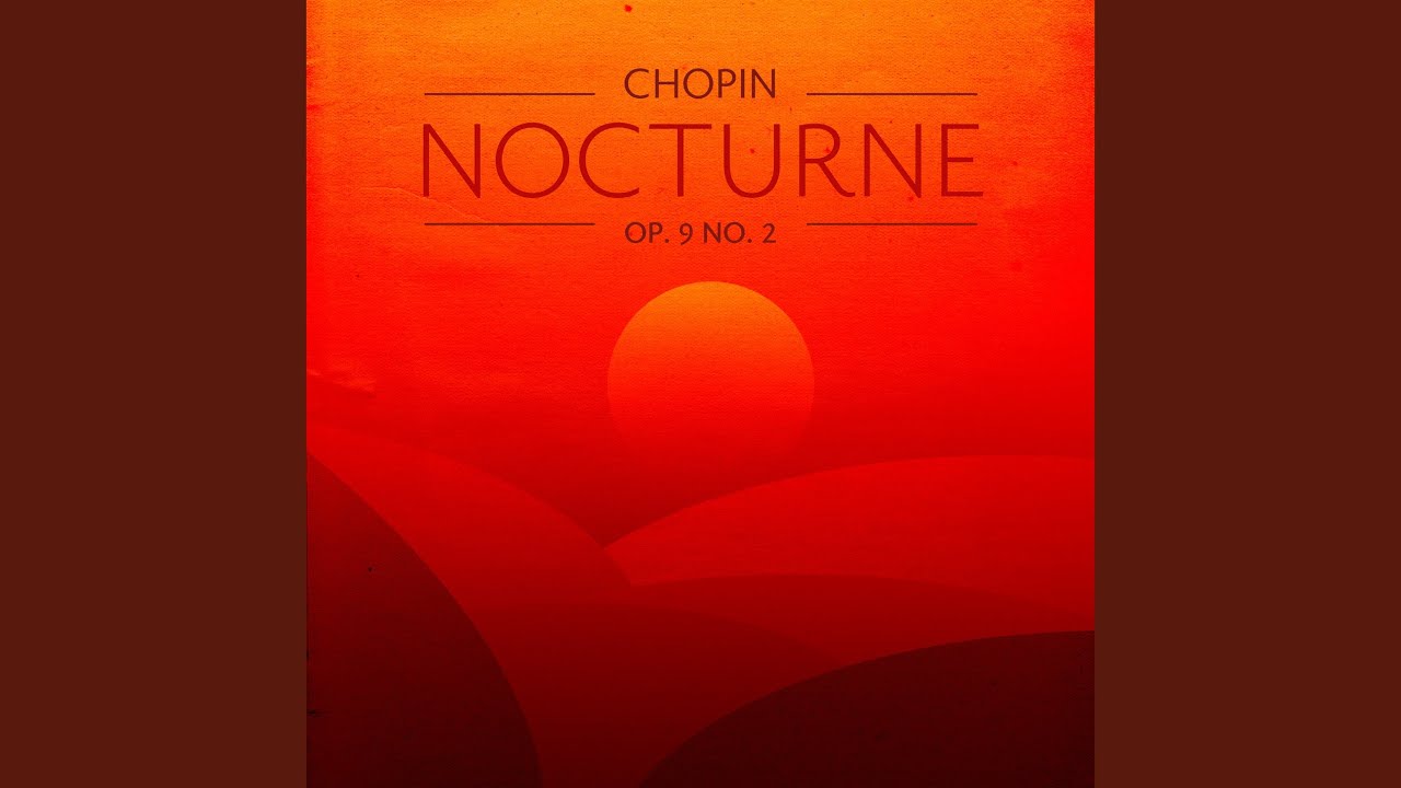 Chopin: Nocturnes, Op. 9 - No. 2 in E Flat Major. Andante