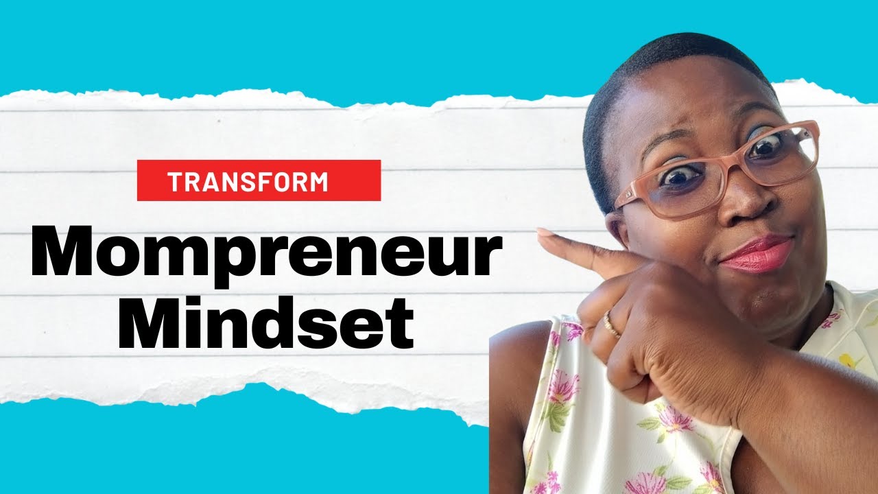 Mindset Mastery: Transform Your Mompreneur Business!