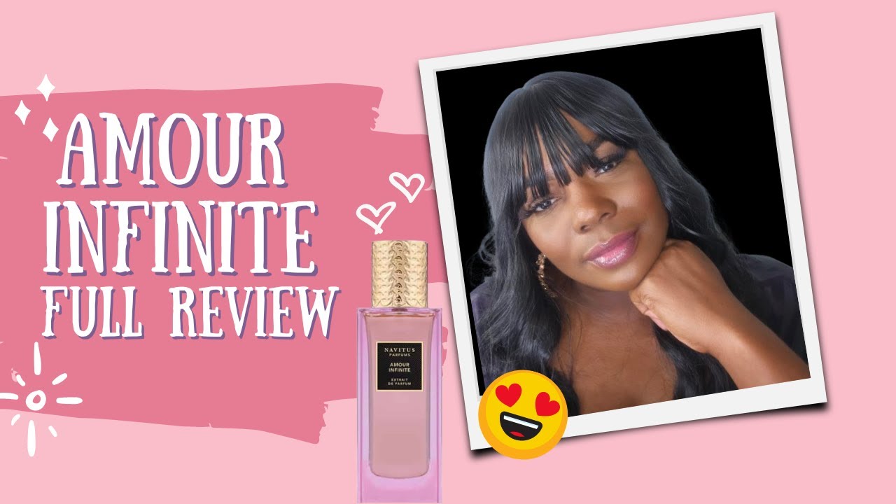 AMOUR INFINITE FULL REVIEW- @AI_THE GREAT in PARTNERSHIP WITH NAVITUS PARFUMS