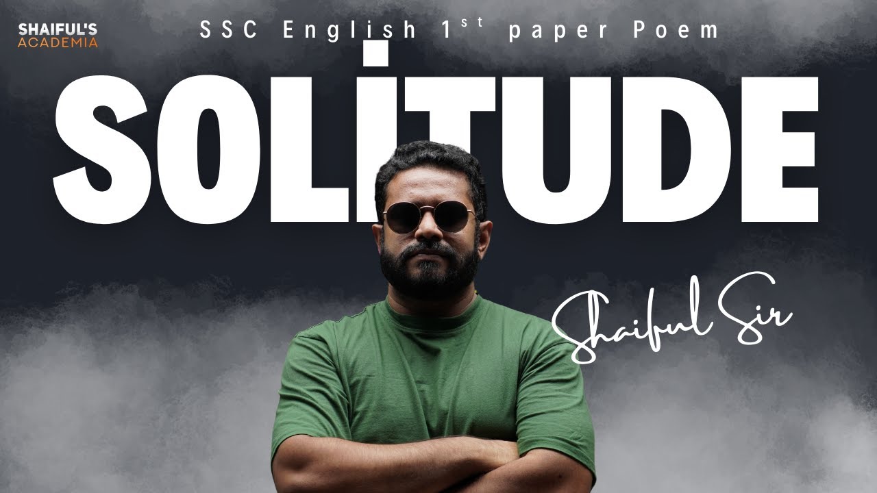 Solitude Poem Explanation| SSC English 1st Paper| Shaiful Sir| Shaiful's Academia
