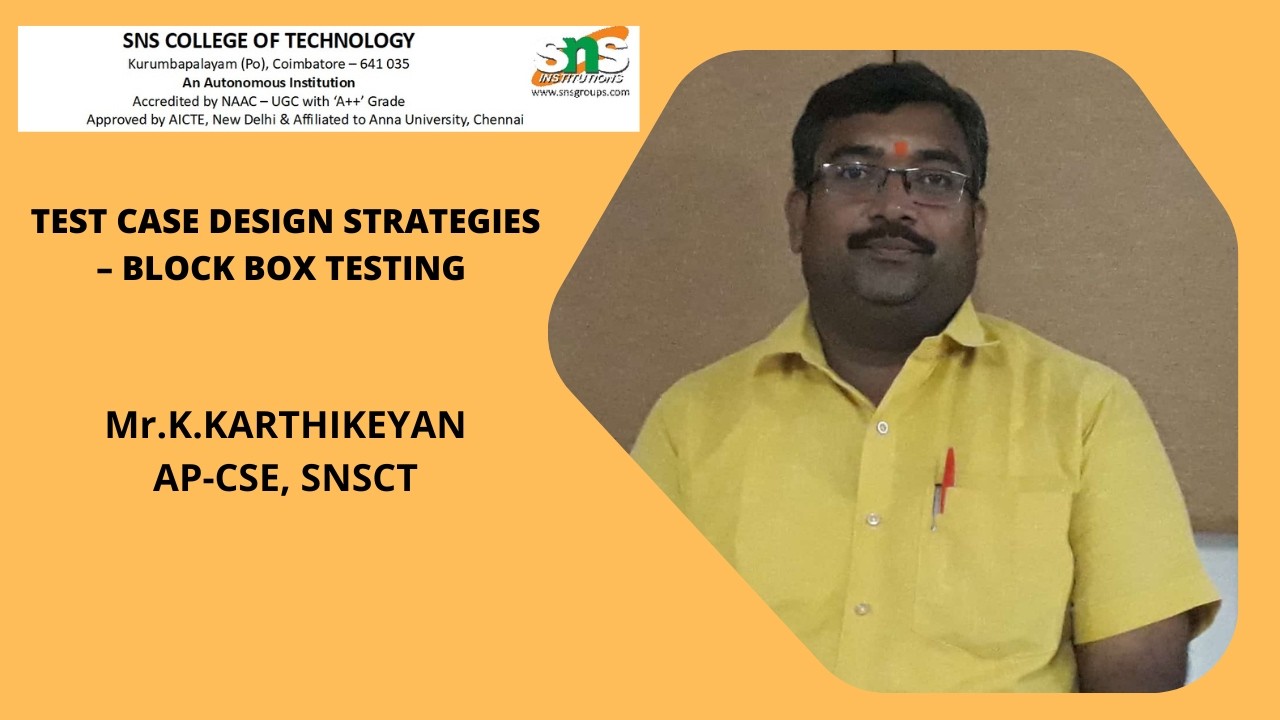 Test Case Design Strategies – Block Box Testing  | K.Karthikeyan | SNS Institution