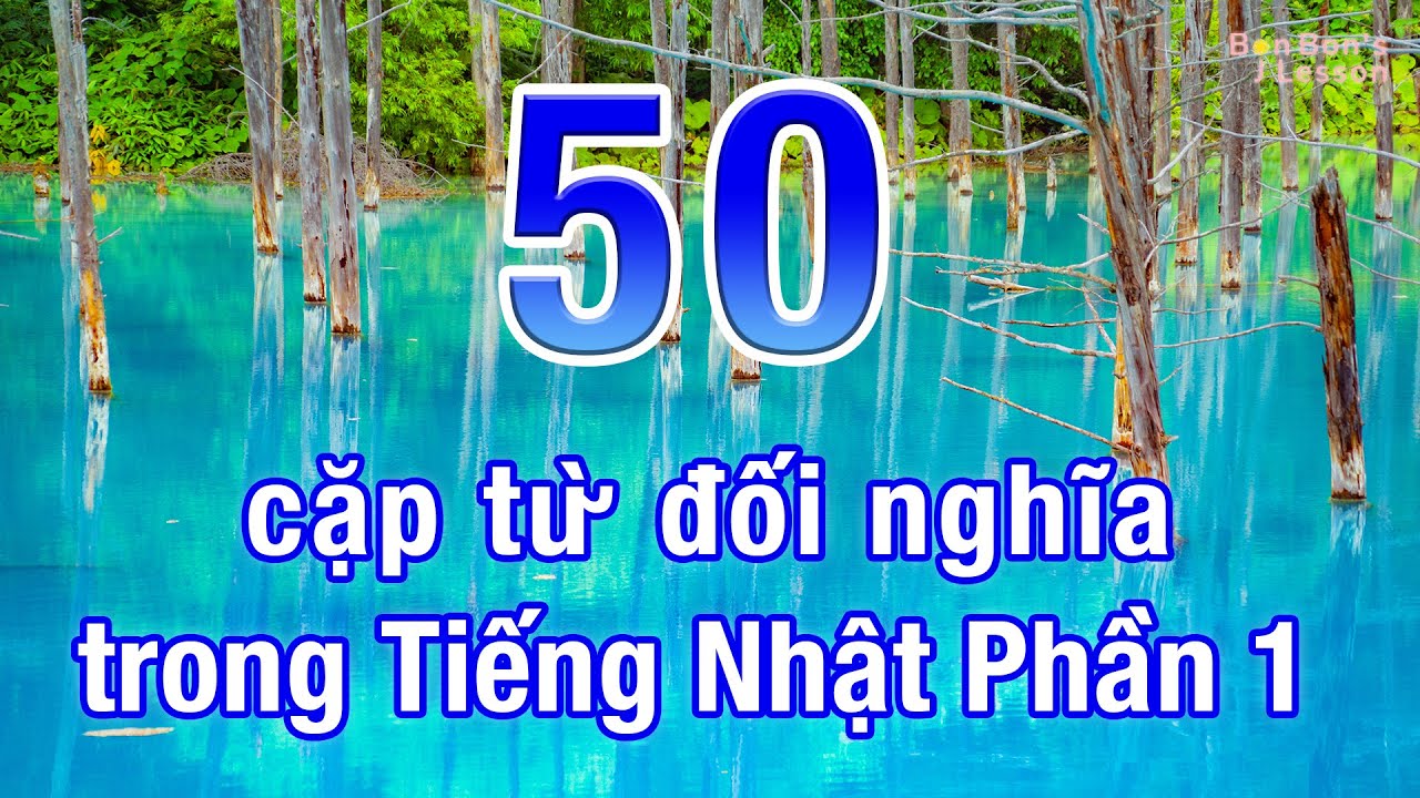 (Vietnamese) 50 Cặp từ đối nghĩa Tiếng Nhật Phần 1
