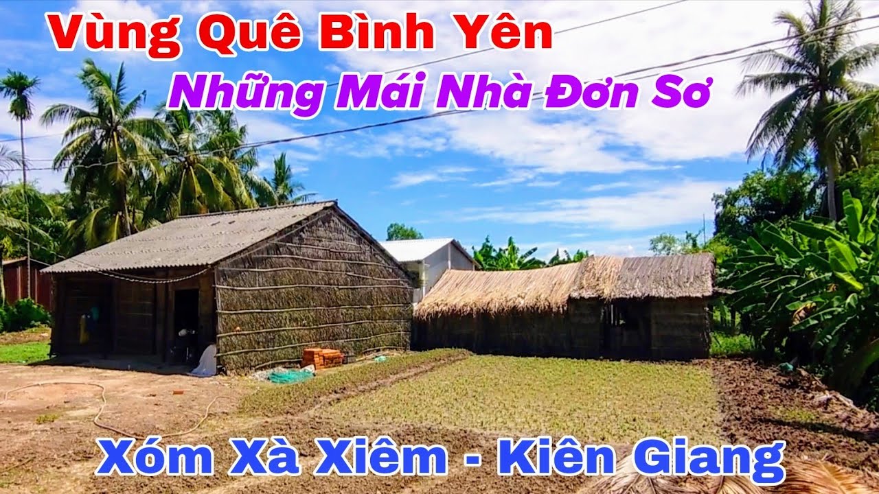 Khám Phá Vùng Quê Yên Bình Cuộc Sống Đơn Giản Xóm Xà Xiêm - Châu Thành - Kiên Giang