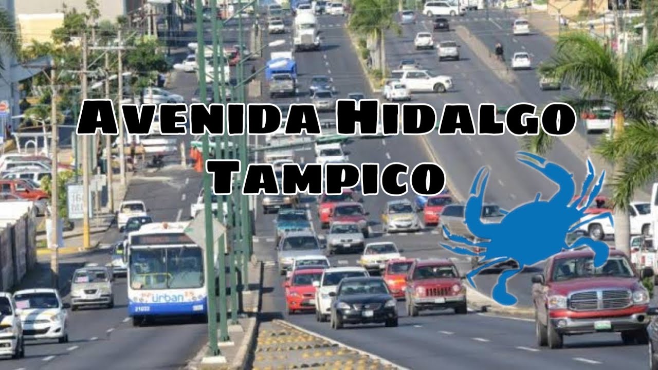 Recorrido por la Avenida Hidalgo de Tampico Tamaulipas