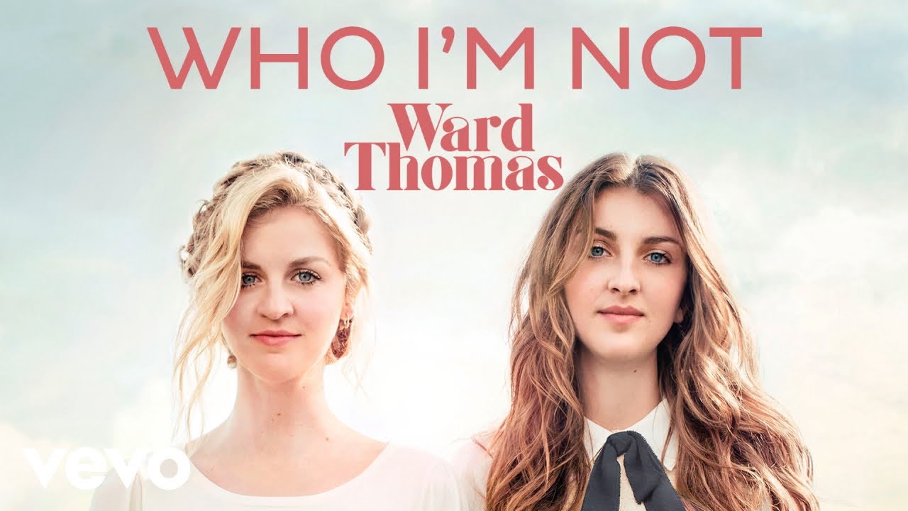 Ward Thomas - Who I'm Not (Official Audio)