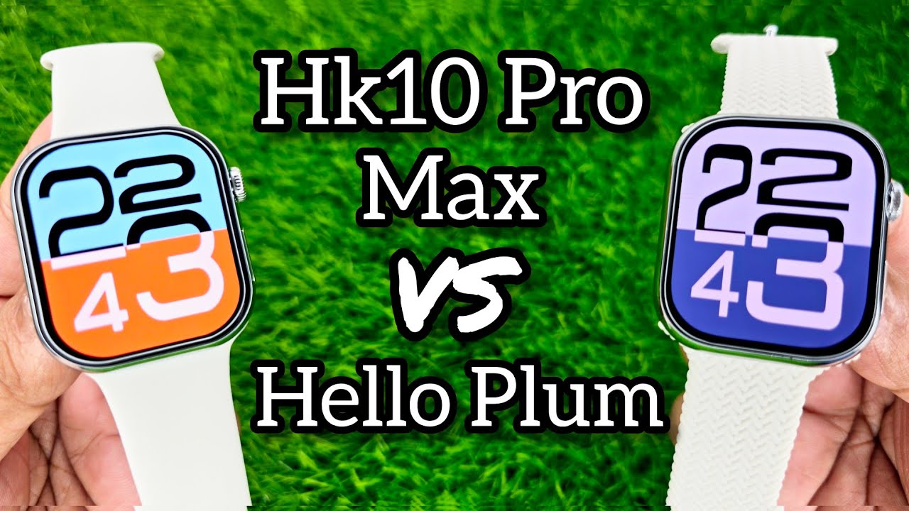 Comaparision Hk10 pro max smartwatch vs Hello plum smartwatch | Hk10 pro max vs Hello Plum