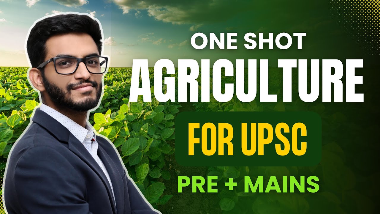 One Shot Agriculture for UPSC in 90 Minutes (Prelims + Mains) | UPSC Prelims 2025 | Free PDF Notes