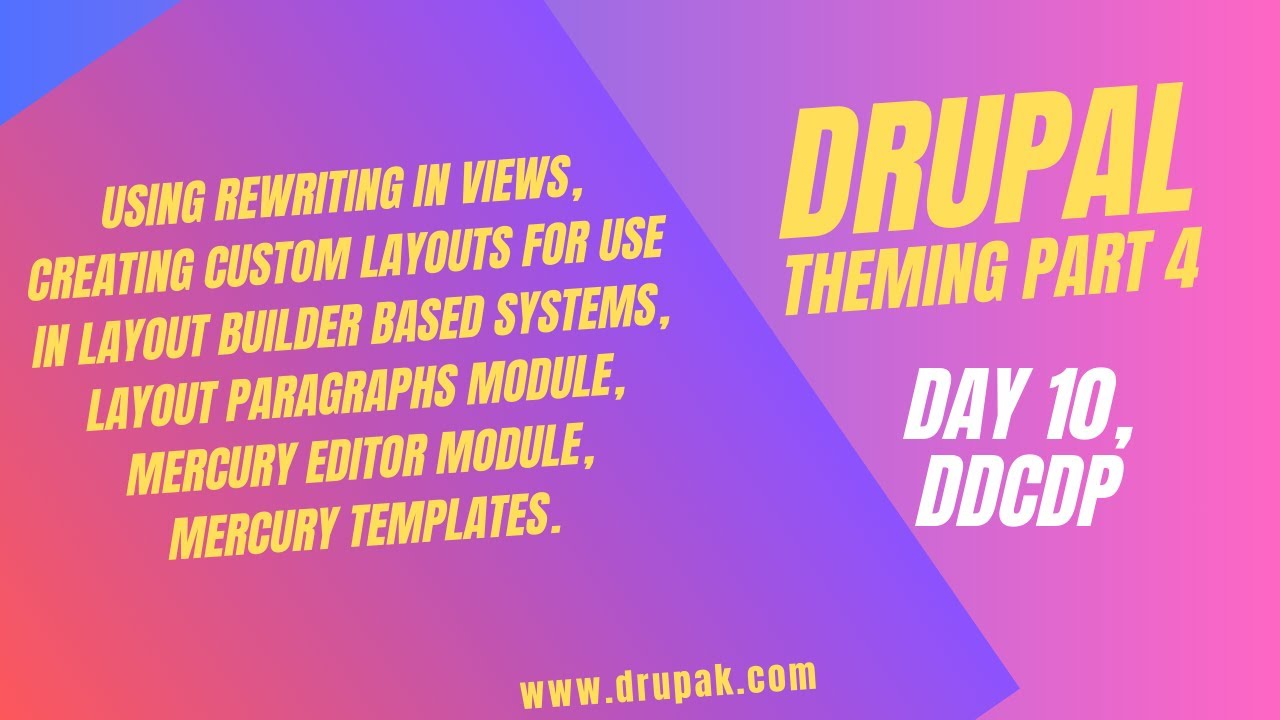 Drupal Day 10, Drupal Theming Part 4 - Custom Layout Plugins, Layout Paragraphs, Mercury Editor